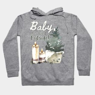 Baby It's Cold Outside Cozy Winter Design Hoodie